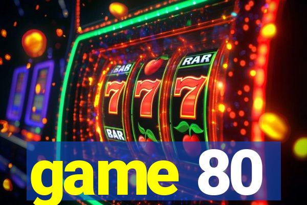 game 80